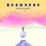 Psycho & Plastic - Kosmopop '2017
