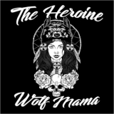 The Heroine - Wolf Mama EP '2017