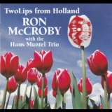 Ron Mccroby With The Hans Mantel Trio - Twolips From Holland '2001