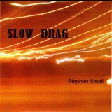 Stephen Small - Slow Drag '2009