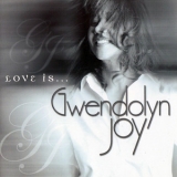 Gwendolyn Joy - Love Is... '2004