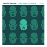 Fresh Cut Orchestra - Mind Behind Closed Eyes '2016