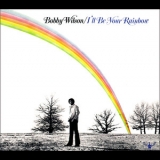 Bobby Wilson - I'll Be Your Rainbow (2013 Remaster) '1975