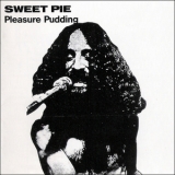 Sweet Pie - Pleasure Pudding (1993 Remaster) '1972