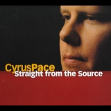 Cyrus Pace - Straight From The Source '2004