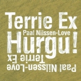 Terrie Ex  &  Paal Nilssen-Love - Hurgu! '2011