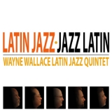 Wayne Wallace Latin Jazz Quintet - Latin Jazz '2013