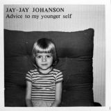 Jay-Jay Johanson - Advice To My Younger Self '2017