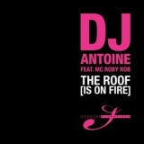 Dj Antoine - The Roof (Is On Fire) '2005