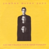 Johnny Hates Jazz - Le Me Change Your Mind Tonight (single) '1991
