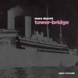 Marc Ducret - Tower-Bridge '2014 - Album