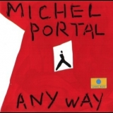 Michel Portal - Any Way '1993