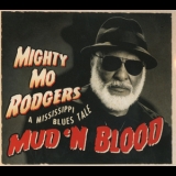 Mighty Mo Rodgers - Mud 'n Blood A Mississipi Blues Tale '2014
