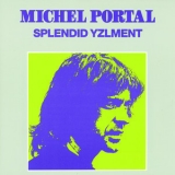Michel Portal - Splendid Yzlment '1972