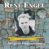 Rene Engel - Despite Opposition '1995