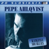 Pepe Ahlqvist - Kaikessa Soi Blues '1997