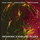 Nigel Ayers, John Everall & Mick Harris - Mesmeric Enabling Device '1999