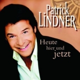 Patrick Lindner - Heute Hier Und Jetzt '2007
