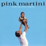 Pink Martini - Hang On Litlle Tomato '2004 - Album