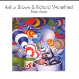 Arthur Brown & Richard Wahnfried - Time Actor (2011 Remaster) '1979 - Album