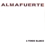 Almafuerte - A Fondo Blanco '1999