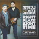 Monster Mike Welch & Mike Ledbetter - Right Place, Right Time '2017