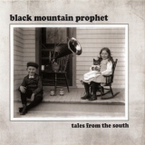Black Mountain Prophet - Tales From The South '2016
