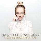 Danielle Bradbery - I Don't Believe We've Met '2017 - Album