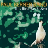 Paul Berner Band - This Bird Has Flown '2017
