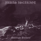 Judas Iscariot - Moonlight Butchery [EP] '2002