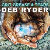 Deb Ryder - Grit Grease & Tears '2016