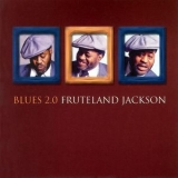 Fruteland Jackson - Blues 2.0 '2003 - Album