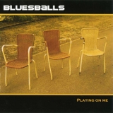 Blues Balls - Playing On Me '2006