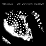 Eric Chenaux - Warm Weather With Ryan Driver '2010