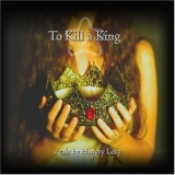 Hungry Lucy - To Kill A King '2004 - Album