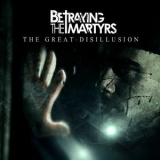 Betraying The Martyrs - The Great Disillusion (single) '2016