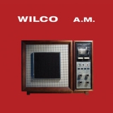 Wilco - A.M. (Special Edition) [Hi-Res] '2017