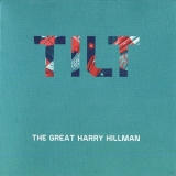 The Great Harry Hillman - Tilt '2017