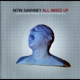 Nitin Sawhney - All Mixed Up (2CD) '2004
