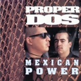 Proper Dos - Mexican Power '1992