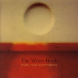 The White Birch - People Now Human Beings '2005