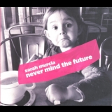 Sarah Murcia - Never Mind The Future '2016