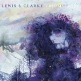 Lewis & Clarke - Triumvirate  '2014