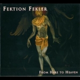 Fektion Fekler - From Here To Heaven '1997