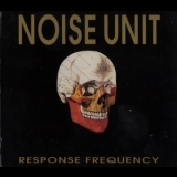Noise Unit - Response Frequncy (remaster) '2016
