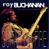 Roy Buchanan - Guitar On Fire - The Atlantic Sessions '1993