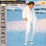 Julio Iglesias - Tutto L'amore Che Ti Manca '1987