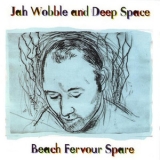 Jah Wobble & Deep Space - Beach Fervour Spare '2000