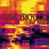 Craig Erickson - Rare Tracks '2007
