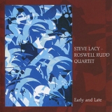 Steve Lacy & Roswell Rudd Quartet - Early & Late '2007